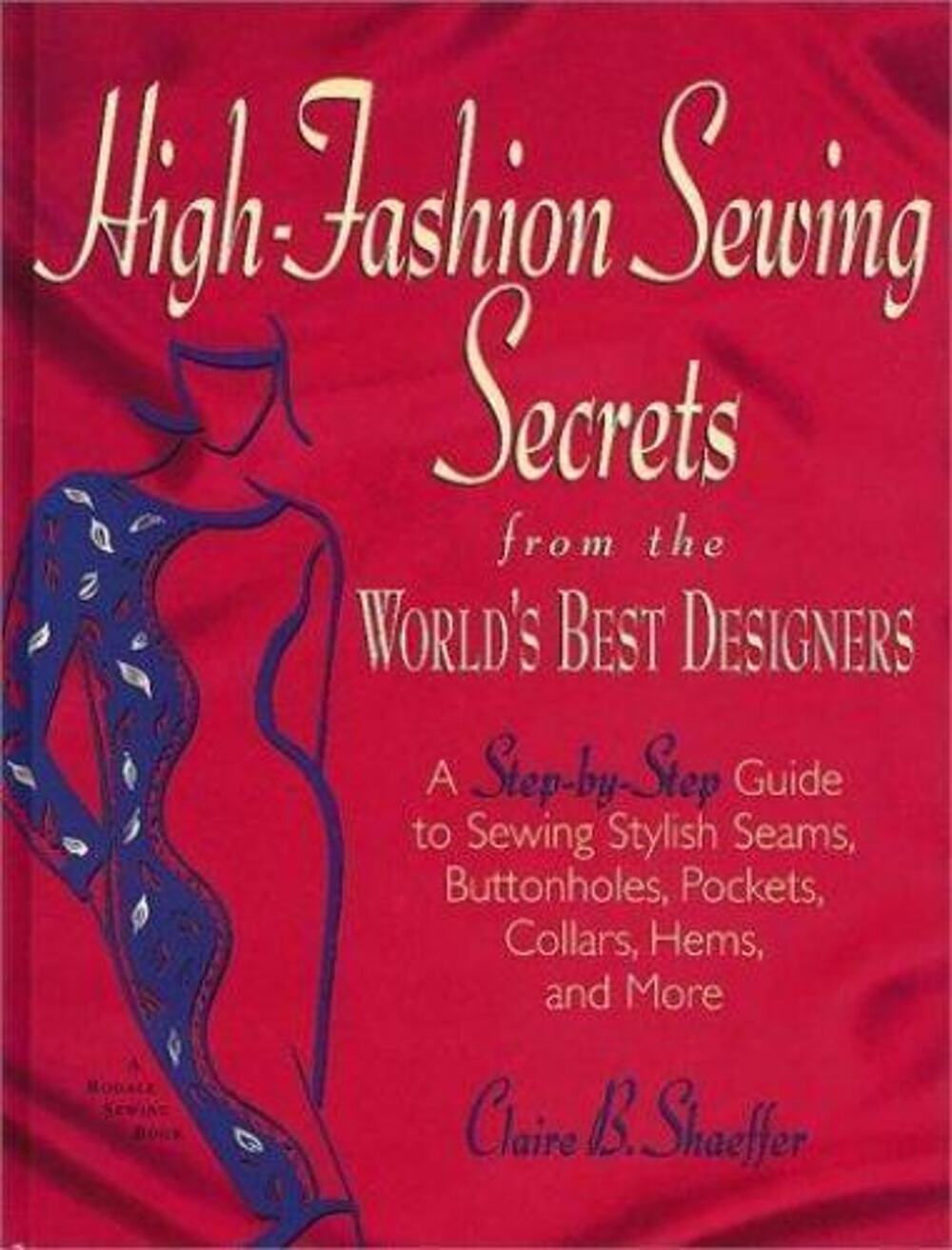 High-Fashion Sewing Secrets : From the World's Best Designers - A...